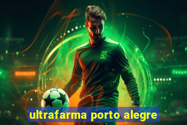 ultrafarma porto alegre